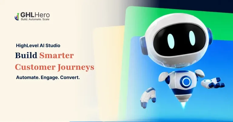 HighLevel AI Studio: Build Automated Customer Journeys & Reduce Friction